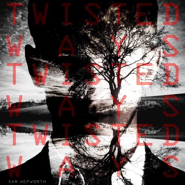 Twisted Ways by Sam Hepworth