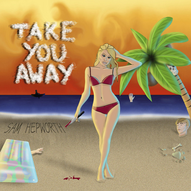 Take You Away by Sam Hepworth