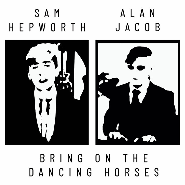 Bring On The Dancing Horses by Alan Jacob & Sam Hepworth